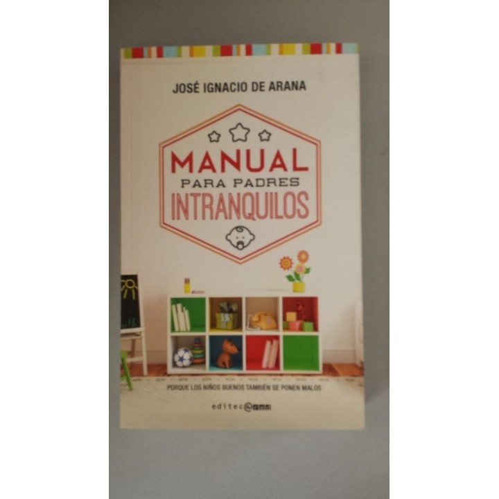 Manual para padres intranquilos. Porque los niños buenos también se ponen malos